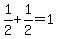 1%2F2%2B1%2F2=1