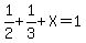 1%2F2%2B1%2F3%2BX=1