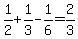 1%2F2%2B1%2F3-1%2F6=2%2F3