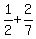 1%2F2%2B2%2F7