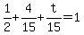 1%2F2%2B4%2F15%2Bt%2F15=1