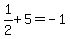 1%2F2%2B5=-1