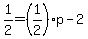1%2F2=%281%2F2%29p-2