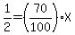 1%2F2=%2870%2F100%29X