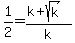 1%2F2=%28k%2Bsqrt%28k%29%29%2Fk