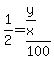 1%2F2=%28y%2Fx%29%2F100