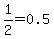 1%2F2=0.5