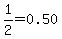 1%2F2=0.50