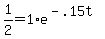 1%2F2=1%2Ae%5E%28-.15t%29