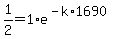 1%2F2=1%2Ae%5E%28-k%2A1690%29