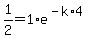1%2F2=1%2Ae%5E%28-k%2A4%29