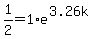 1%2F2=1%2Ae%5E%283.26k%29