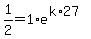 1%2F2=1%2Ae%5E%28k%2A27%29