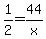 1%2F2=44%2Fx