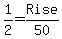 1%2F2=Rise%2F50
