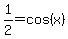 1%2F2=cos%28x%29