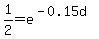 1%2F2=e%5E%28-0.15d%29