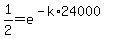 1%2F2=e%5E%28-k%2A24000%29