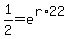 1%2F2=e%5E%28r%2A22%29