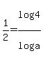 1%2F2=log%284%29%2Flog%28a%29