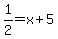 1%2F2=x%2B5