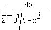 1%2F2+=%284x%29%2F%283sqrt%289-x%5E2%29%29