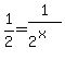 1%2F2+=+1%2F%282%5Ex%29