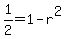 1%2F2+=+1-r%5E2