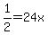 1%2F2+=+24x