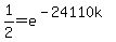 1%2F2+=+e%5E%28-24110k%29