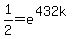 1%2F2+=+e%5E%28432k%29