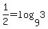 1%2F2+=+log%289%2C3%29