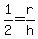 1%2F2+=+r%2Fh