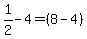 1%2F2+-+4=%288-4%29