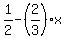 1%2F2-%282%2F3%29%2Ax