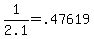 1%2F2.1+=+.47619