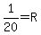 1%2F20=R