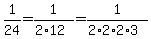 1%2F24=1%2F%282%2A12%29=1%2F%282%2A2%2A2%2A3%29
