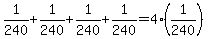 1%2F240%2B1%2F240%2B1%2F240%2B1%2F240=4%281%2F240%29