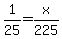 1%2F25=x%2F225