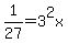 1%2F27=3%5E2x