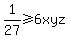 1%2F27+%3E=+6xyz