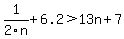 1%2F2n%2B6.2%3E13n%2B7