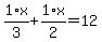 1%2F3%2Ax+%2B+1%2F2%2Ax+=+12