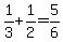 1%2F3%2B1%2F2=5%2F6