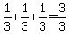 1%2F3%2B1%2F3%2B1%2F3=3%2F3