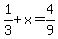 1%2F3%2Bx=4%2F9