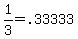 1%2F3=.33333+.+.+.
