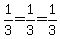 1%2F3=1%2F3=1%2F3
