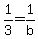 1%2F3=1%2Fb